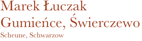 Marek Łuczak
Gumieńce, Świerczewo
Scheune, Schwarzow